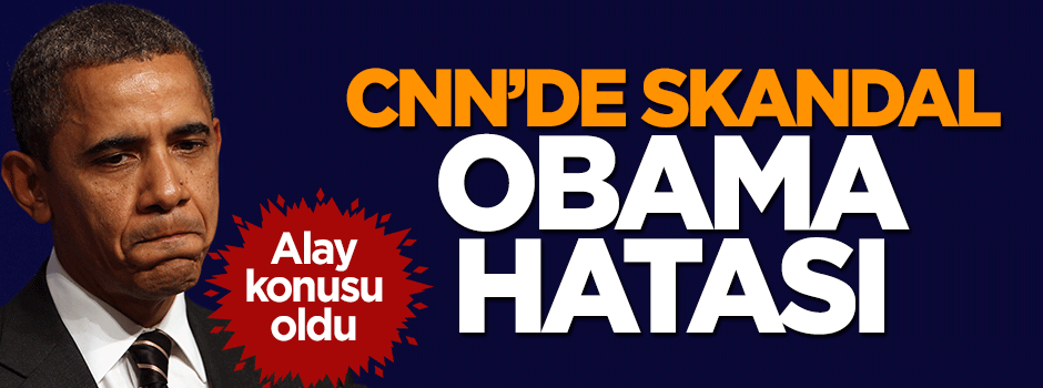 CNN'de skandal Obama hatası