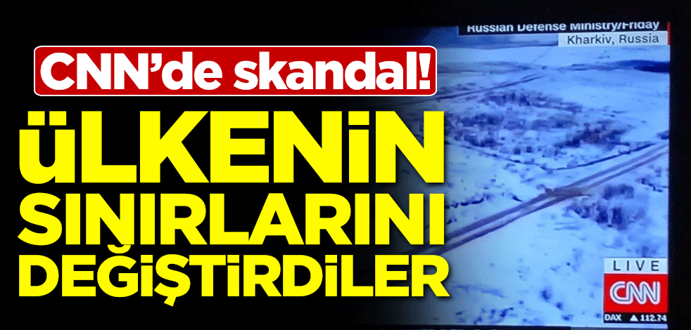 CNN'de skandal! Ülkenin sınırlarını değiştirdiler