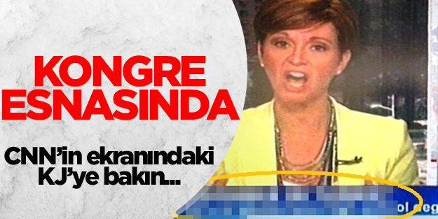 CNN'den AK Parti Kogresi esnasında tuhaf altyazı
