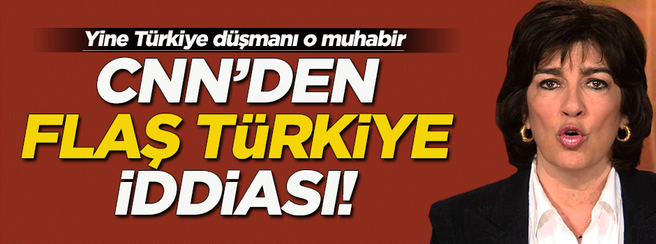 CNN'den flaş Türkiye iddiası!