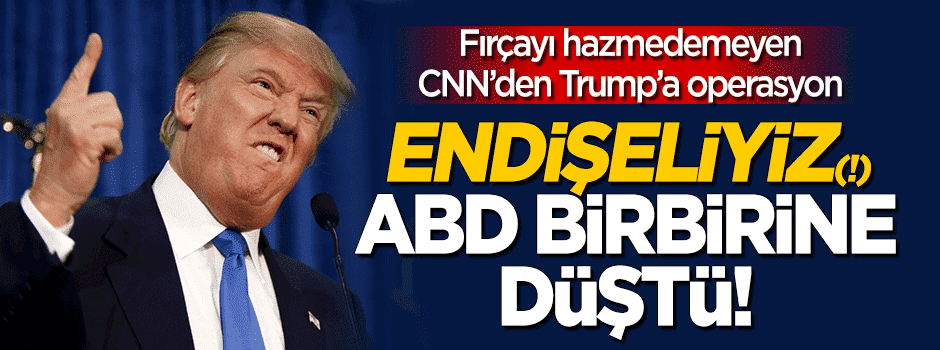 CNN'den Trump'a operasyon!