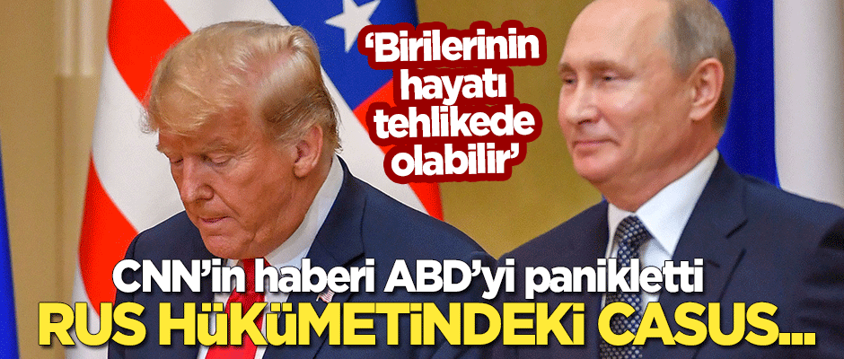 CNN'in haberi ABD'yi karıştırdı: Rus hükümeti içerisindeki casus...