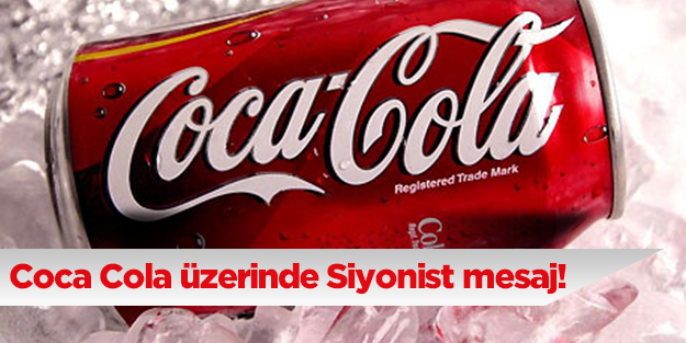 Coca Cola üzerinde Siyonist mesaj!