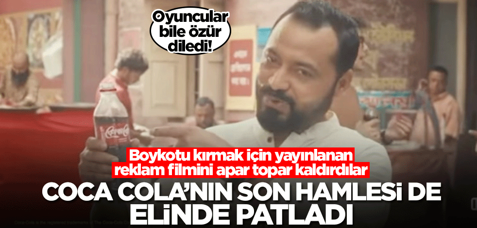 Coca Cola'nın son hamlesi de tutmadı! Reklam filmini apar topar kaldırdılar, oyuncular özür diledi