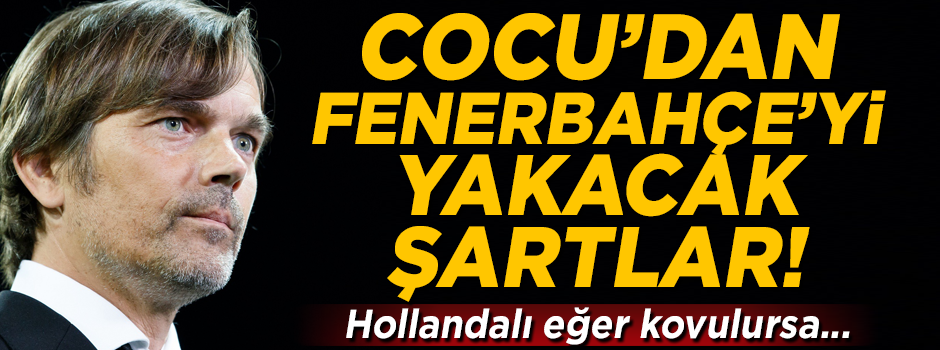 Cocu'dan Fenerbahçe'yi yakacak şartlar! Eğer kovulursa...