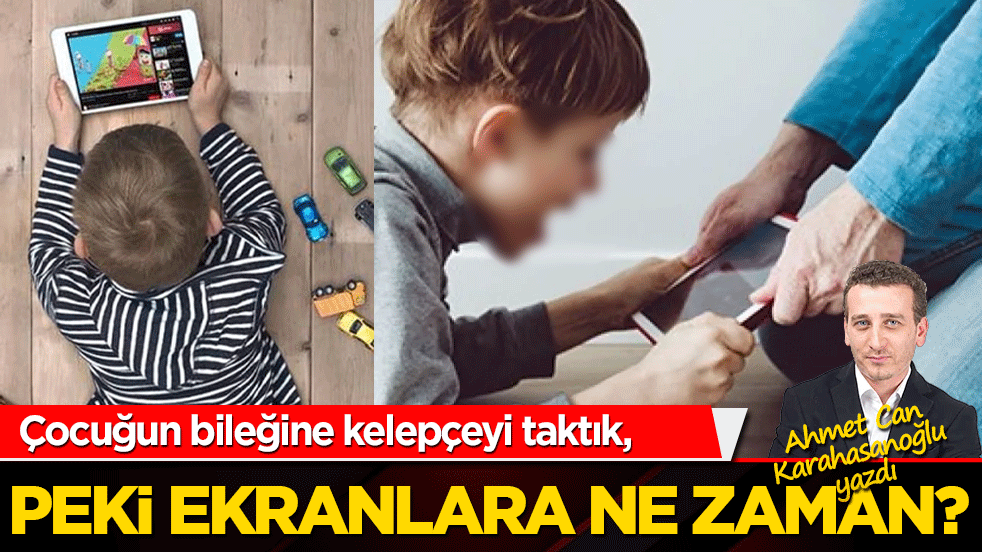 Çocuğun bileğine kelepçeyi taktık, peki ekranlara ne zaman?
