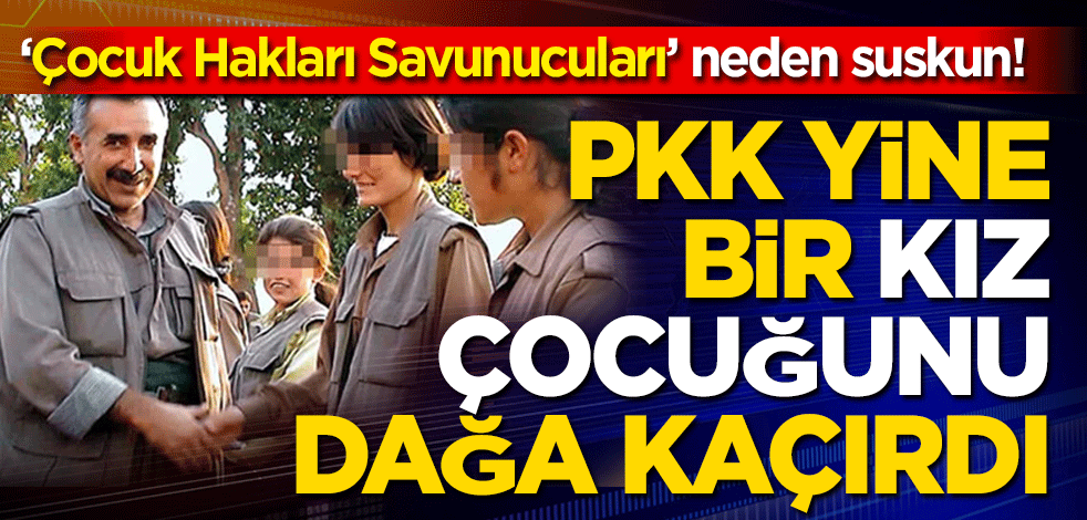 Çocuk hakları savunucuları neden suskun? PKK yine bir kız çocuğunu dağa kaçırdı
