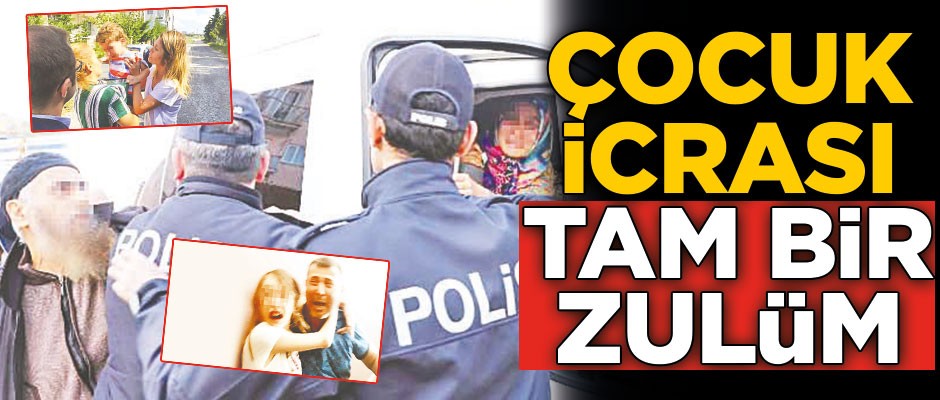 Çocuk icrası tam bir zulüm
