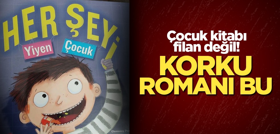 Çocuk kitabı filan değil! Korku romanı bu