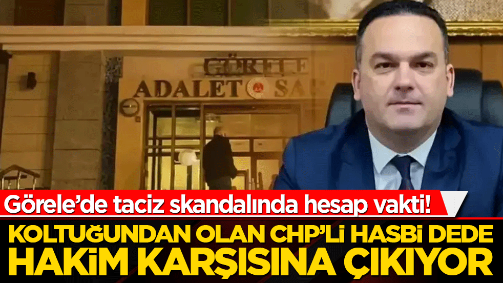 Çocuk tacizinden tutuklanmıştı! CHP’li Hasbi’nin mahkeme tarihi belli oldu