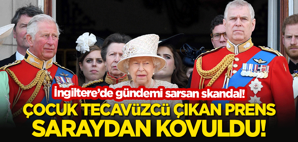 Çocuk tecavüzcüsü çıkan Prens, saraydan kovuldu!