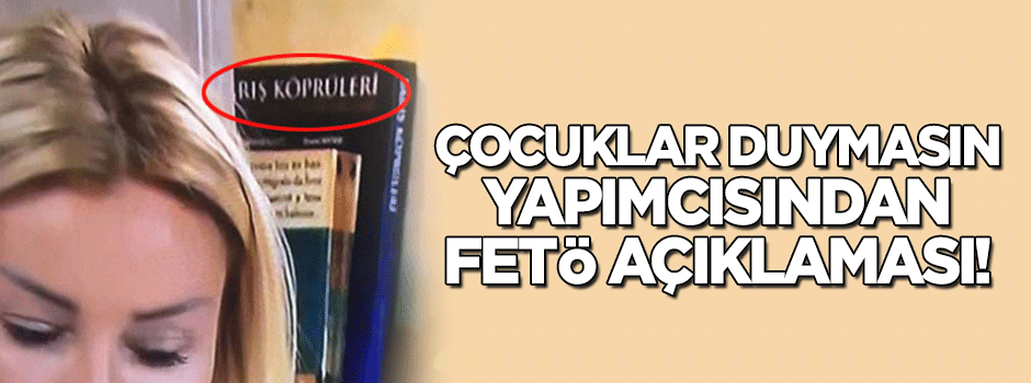 'Çocuklar Duymasın' yapımcısından FETÖ açıklaması!