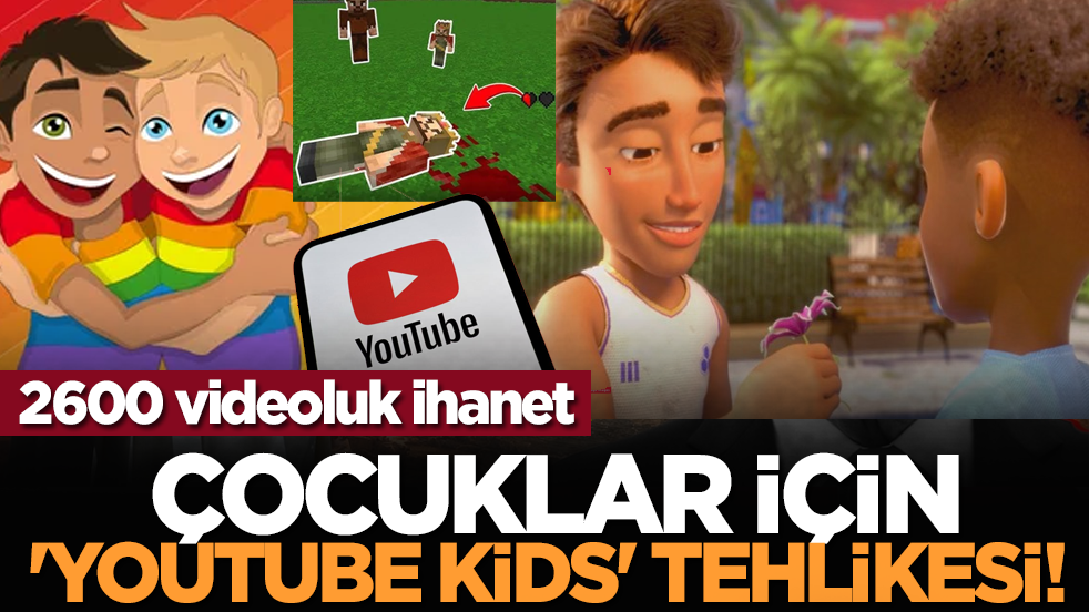 Çocuklar için 'Youtube Kids' tehlikesi! 2600 videoluk ihanet