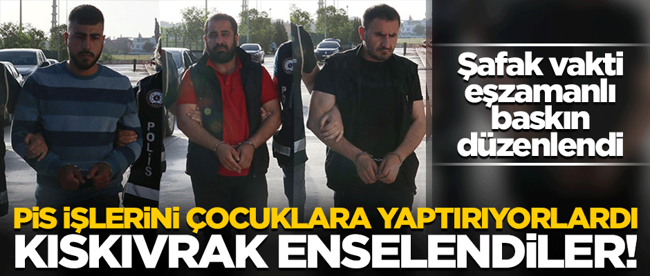 Çocuklara uyuşturucu sattıran çeteye eş zamanlı baskını!