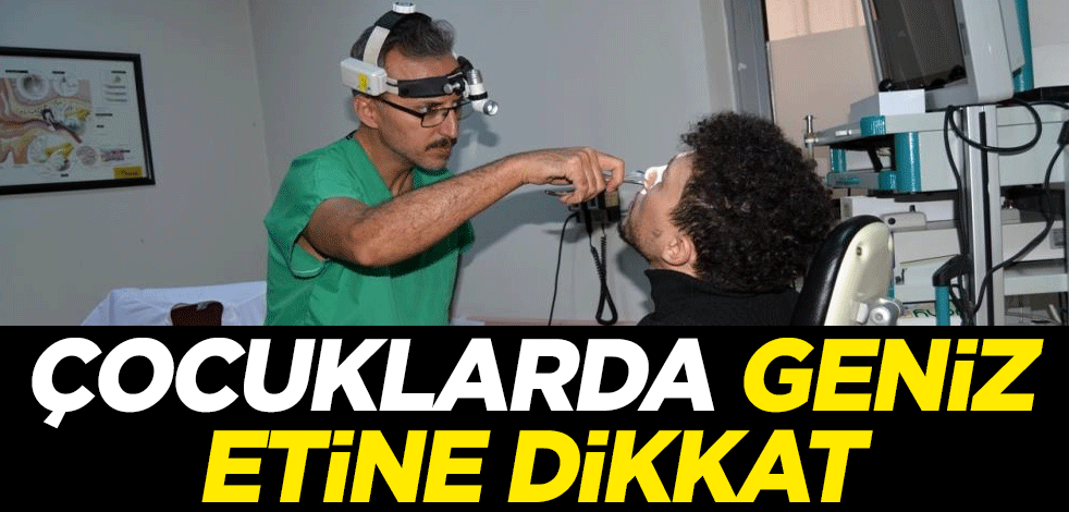 Çocuklarda geniz etine dikkat