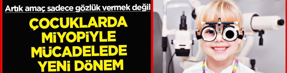 Çocuklarda göz hastalıklarında yeni dönem! Uzmanlara göre gözlük camı, numarası köklü biçimde değişti...