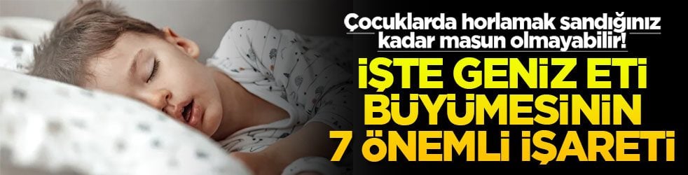 Çocuklarda horlamak sandığınız kadar masun olmayabilir! İşte geniz eti büyümesinin 7 önemli işareti