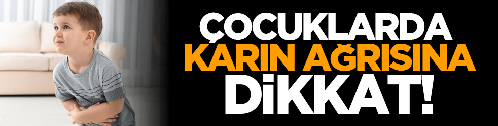 Çocuklarda karın ağrısına dikkat!