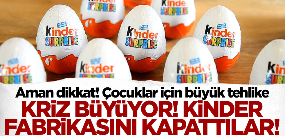 Çocukları uzak tutun! Salmonella krizinde flaş gelişme: Belçika, Kinder fabrikasını kapattı
