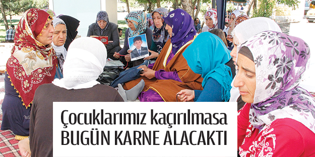 Çocuklarımız kaçırılmasa bugün karne alacaktı