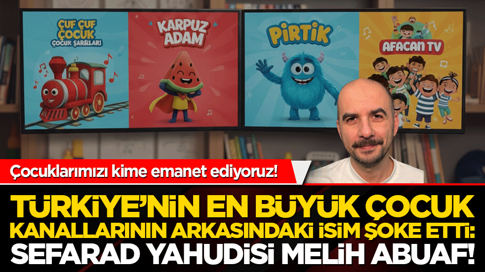 Çocuklarımızı kime emanet ediyoruz! Türkiye’nin en büyük çocuk kanallarının arkasındaki isim şoke etti: Sefarad Yahudisi Melih Abuaf!