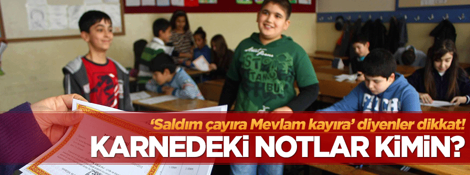 Çocukların karnesindeki notlar kimin?