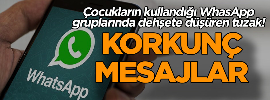 Çocukların kullandığı WhatsApp gruplarındaki tehlike
