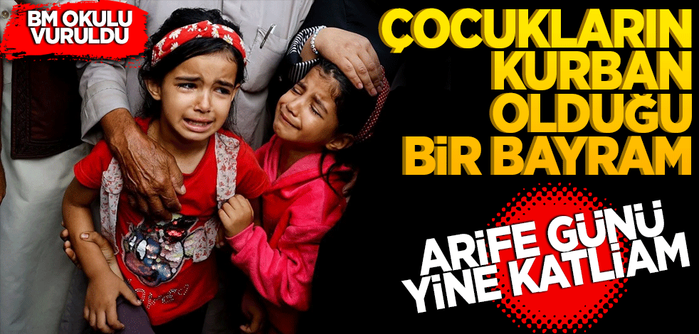 Çocukların kurban olduğu bir bayram! Arife günü yine katliam