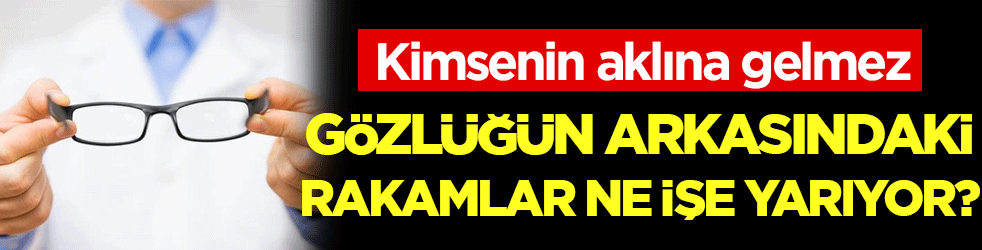Çoğu kişinin haberi bile yok! Gözlüğün arkasındaki numaralar ne işe yarıyor!
