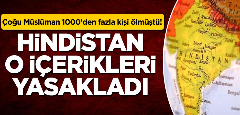 Çoğu Müslüman 1000'den fazla kişi ölmüştü! Hindistan o içerikleri yasakladı