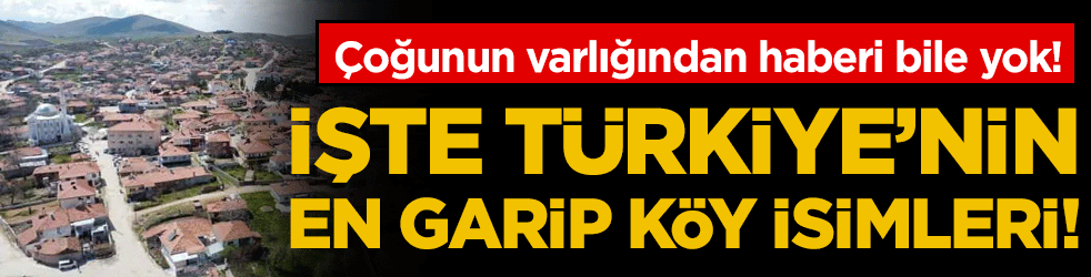 Çoğunun varlığından haberi bile yok: İşte Türkiye'nin en ilginç köy isimleri!
