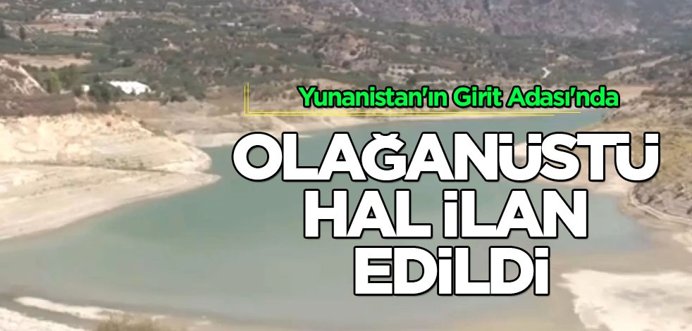 Çok büyük olaylar çıkacaktı: Yunanistan'ın Girit Adası'nda su krizi nedeniyle olağanüstü hal ilan edildi! Tercih ettiler
