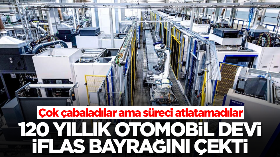 Çok çabaladılar ama süreci atlatamadılar: 120 yıllık otomobil devi iflas bayrağını çekti