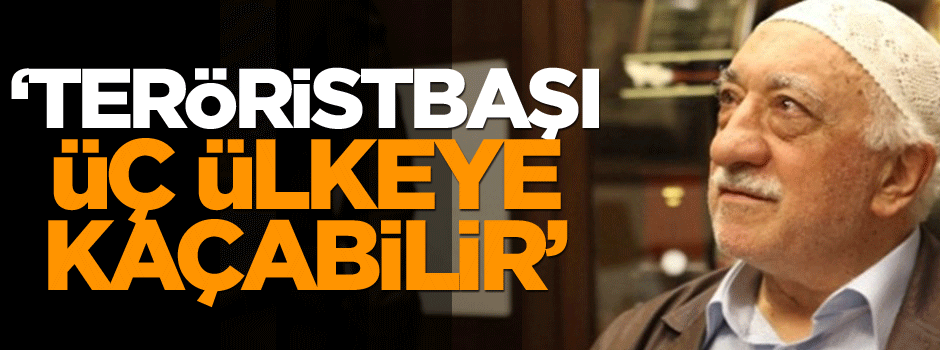 Çok çarpıcı iddia: Teröristbaşı üç ülkeye kaçabilir