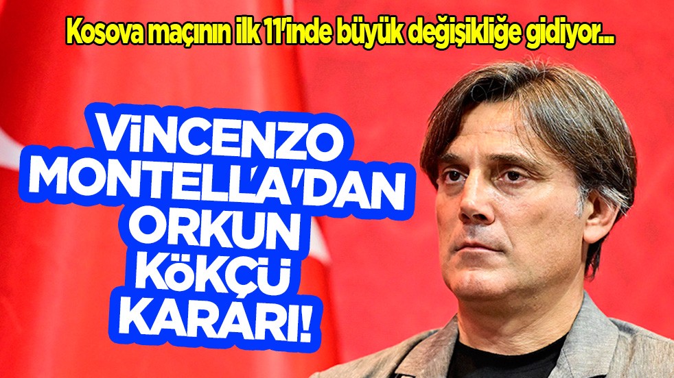 Çok eleştirilmişti: Vincenzo Montella'dan Orkun Kökçü kararı! Kosova maçına bambaşka kadro