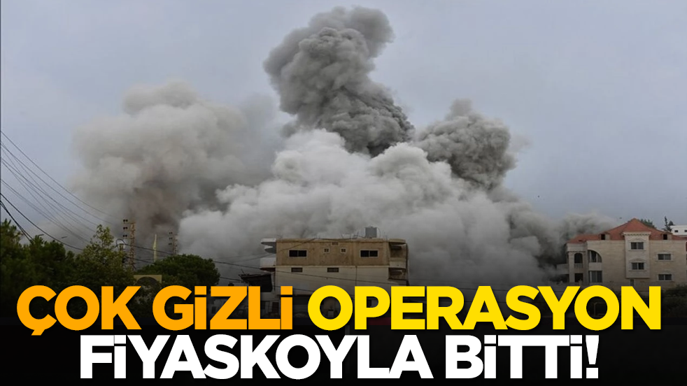 Çok gizli operasyon fiyaskoyla bitti!