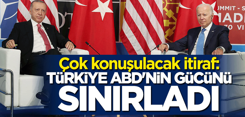Çok konuşulacak itiraf: Türkiye ABD'nin gücünü sınırladı