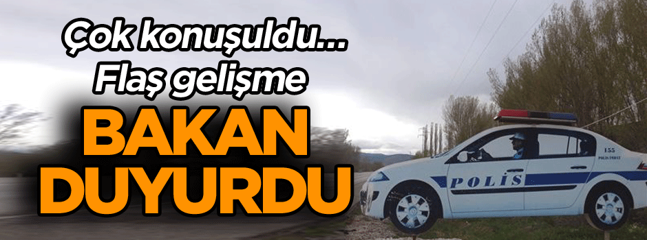Çok konuşuldu… Bakan duyurdu… Flaş gelişme