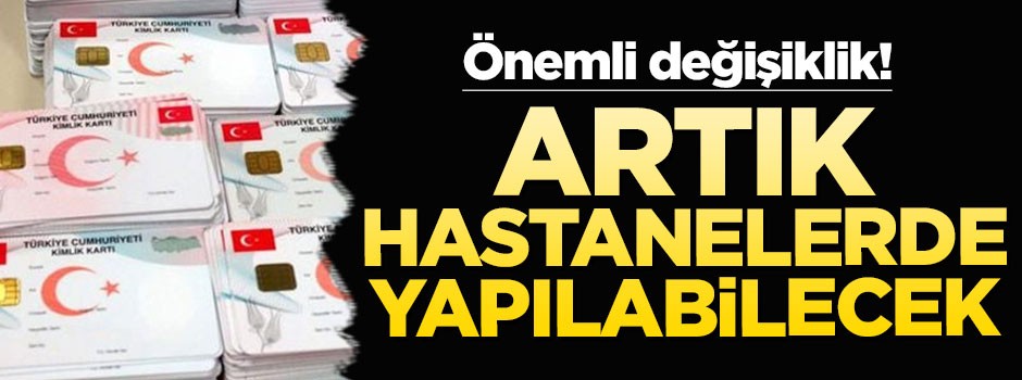 Çok önemli değişiklik! Hastanelerde yapılabilecek