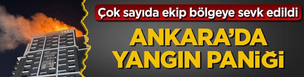 Çok sayıda ekip bölgeye sevk edildi! Ankara’da yangın paniği
