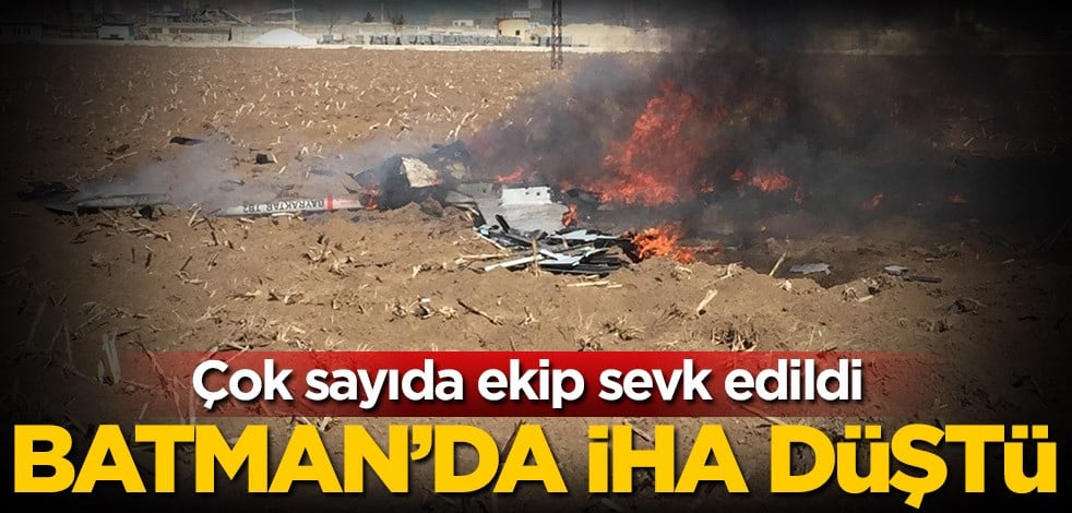 Çok sayıda ekip sevk edildi! Batman'da İHA düştü
