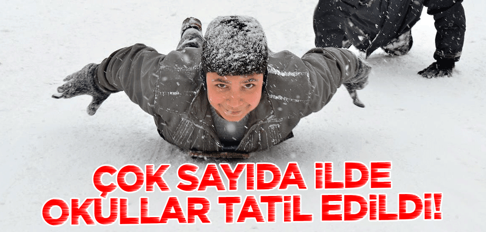 Çok sayıda ilde okullar tatil edildi!
