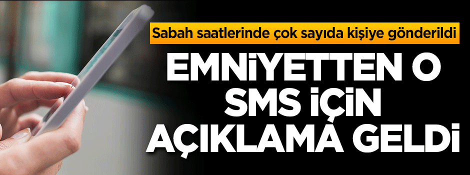 Çok sayıda kişiye gönderilmişti! Emniyetten açıklama geldi