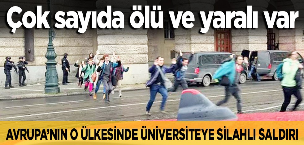 Çok sayıda ölü ve yaralı var: Avrupa’nın o ülkesinde Üniversite’ye silahlı saldırı