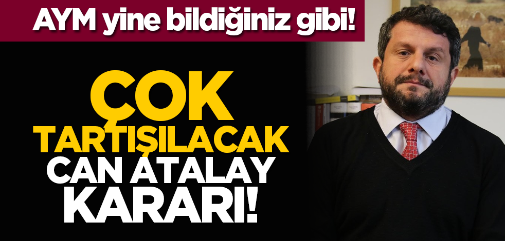 Çok tartışılacak Can Atalay kararı! AYM yine bildiğiniz gibi!