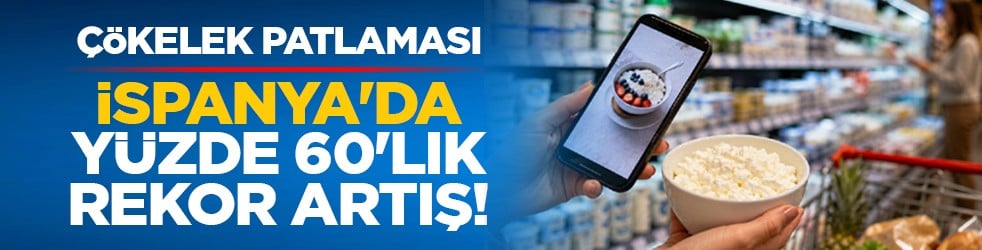 Çökelek patlaması: İspanya'da yüzde 60'lık rekor artış!