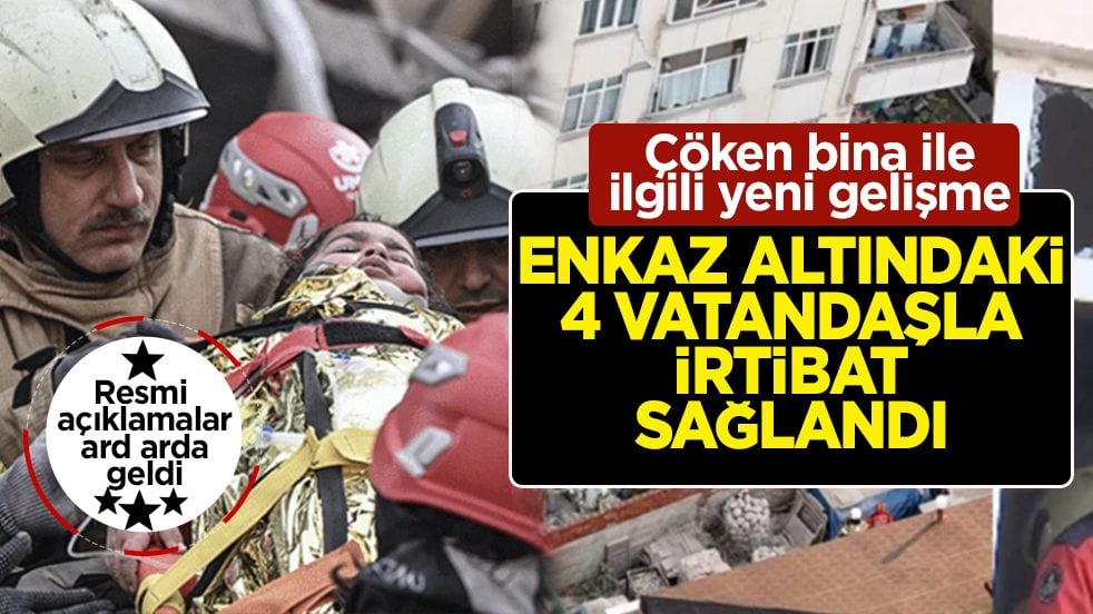 Çöken bina ile ilgili yeni gelişme: Enkaz altındaki 4 vatandaşla irtibat sağlandı