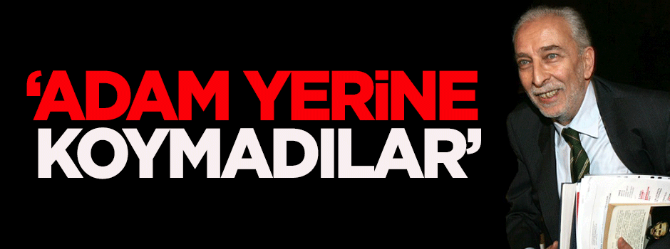 Çölaşan: Adam yerine koymadılar