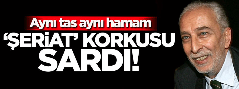 Çölaşan'ı 'şeriat' korkusu sardı!