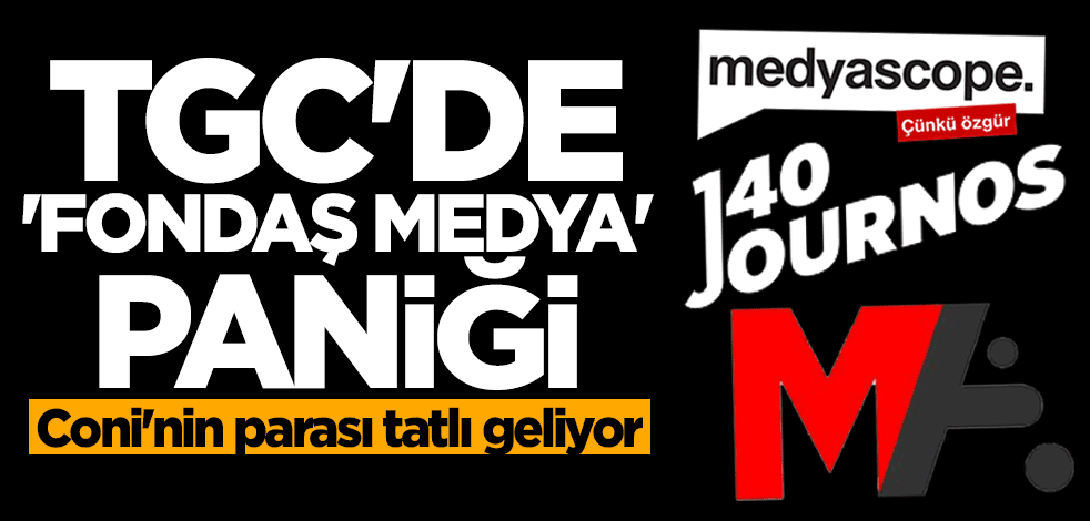 Coni’nin parası tatlı geliyor! TGC'de "fondaş medya" paniği
